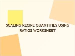 Scaling Recipes Using Ratios Worksheet